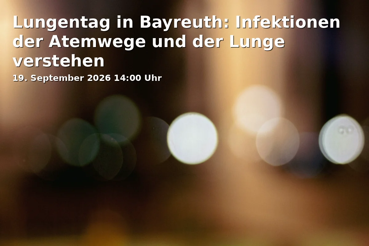 Event: Lungentag in Bayreuth: Infektionen der Atemwege und der Lunge verstehen in Klinikum Bayreuth, Preuschwitzer Straße 101, 95445 Bayreuth on 19. September 2026