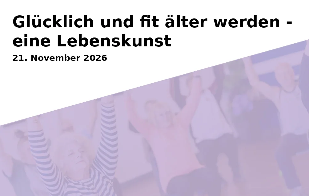 Event: Glücklich und fit älter werden - eine Lebenskunst