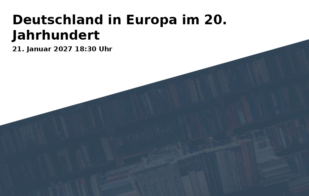 Event: Deutschland in Europa im 20. Jahrhundert