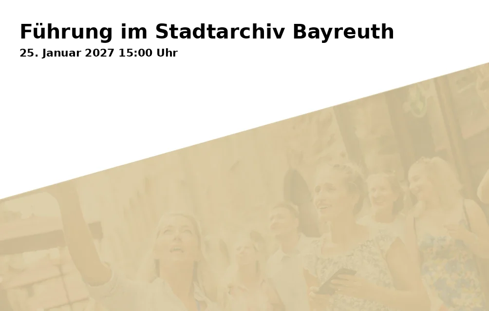 Event: Führung im Stadtarchiv Bayreuth