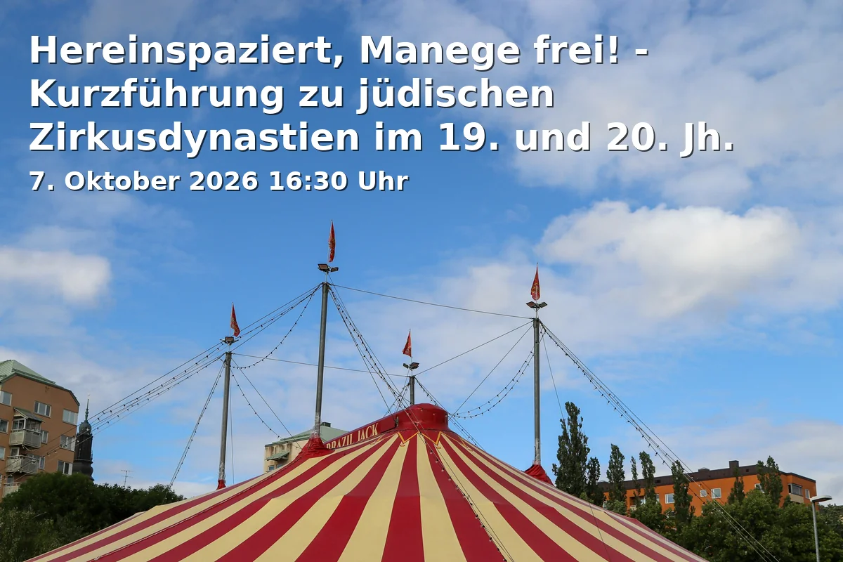 Event: Hereinspaziert, Manege frei! - Kurzführung zu jüdischen Zirkusdynastien im 19. und 20. Jh. in Jüdisches Museum Franken in Fürth, Königstraße 89, 90762 Fürth on 7. Oktober 2026