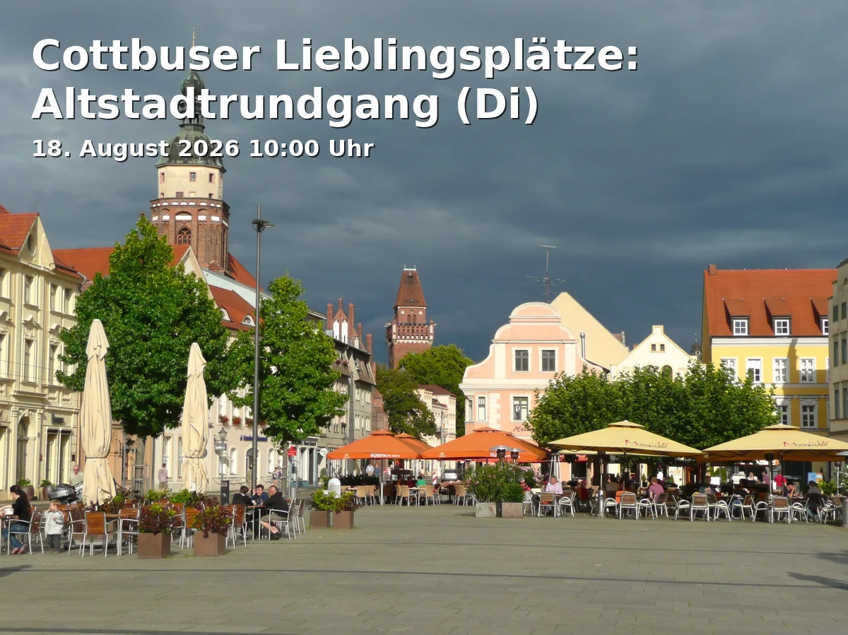 Event: Cottbuser Lieblingsplätze: Altstadtrundgang (Di) in Stadthalle Cottbus, Berliner Platz 6, 03046 Cottbus on 18. August 2026