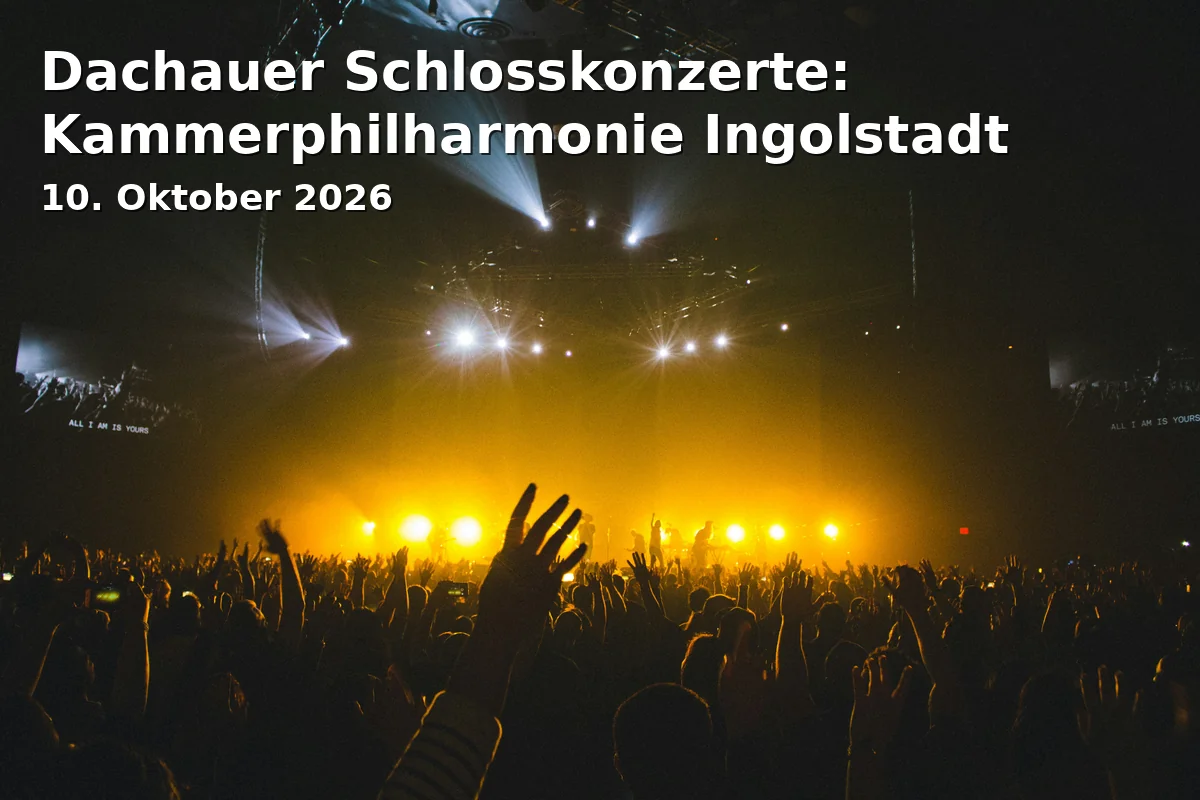 Event: Dachauer Schlosskonzerte: Kammerphilharmonie Ingolstadt in Schloss Dachau, Kurfürst-Max-Emanuel-Platz 2, Dachau on 10. Oktober 2026