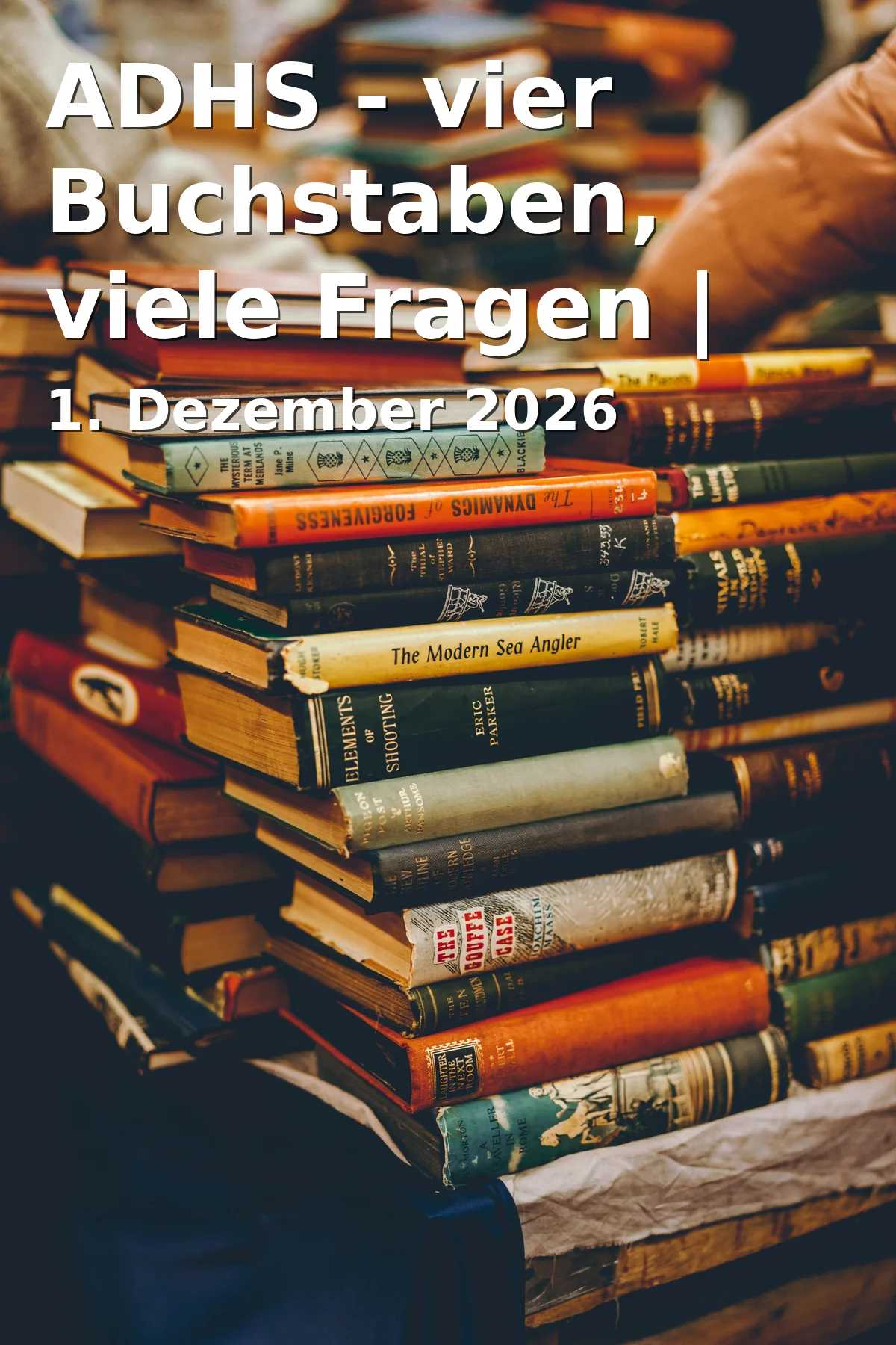 Event: ADHS - vier Buchstaben, viele Fragen | Lesung plus Talk