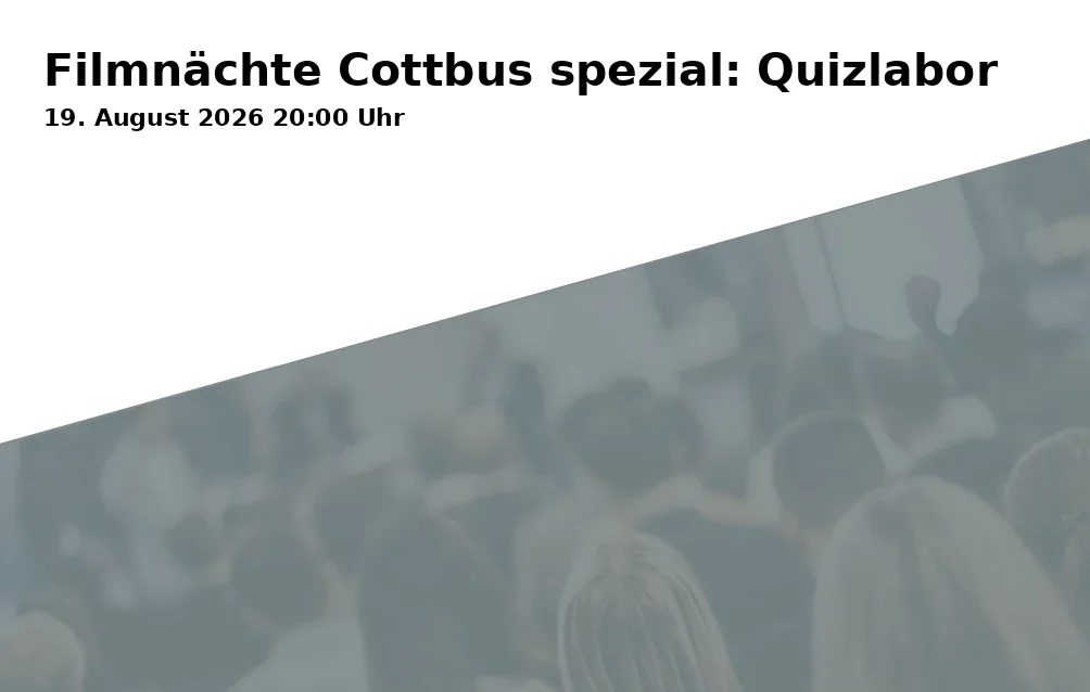 Filmnächte Cottbus spezial: Quizlabor