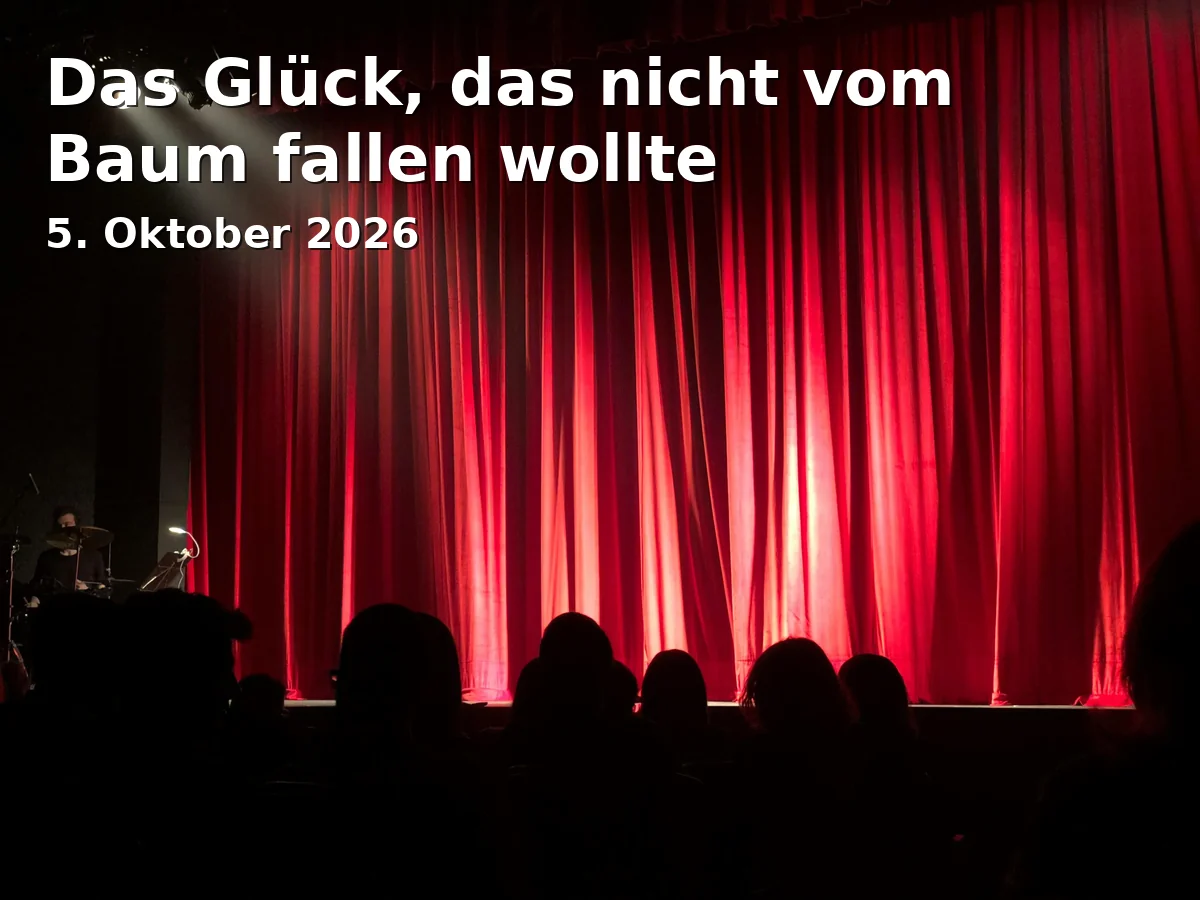 Event: Das Glück, das nicht vom Baum fallen wollte in T-Werk Potsdam, Schiffbauergasse 4e, 14467 Potsdam on 5. Oktober 2026