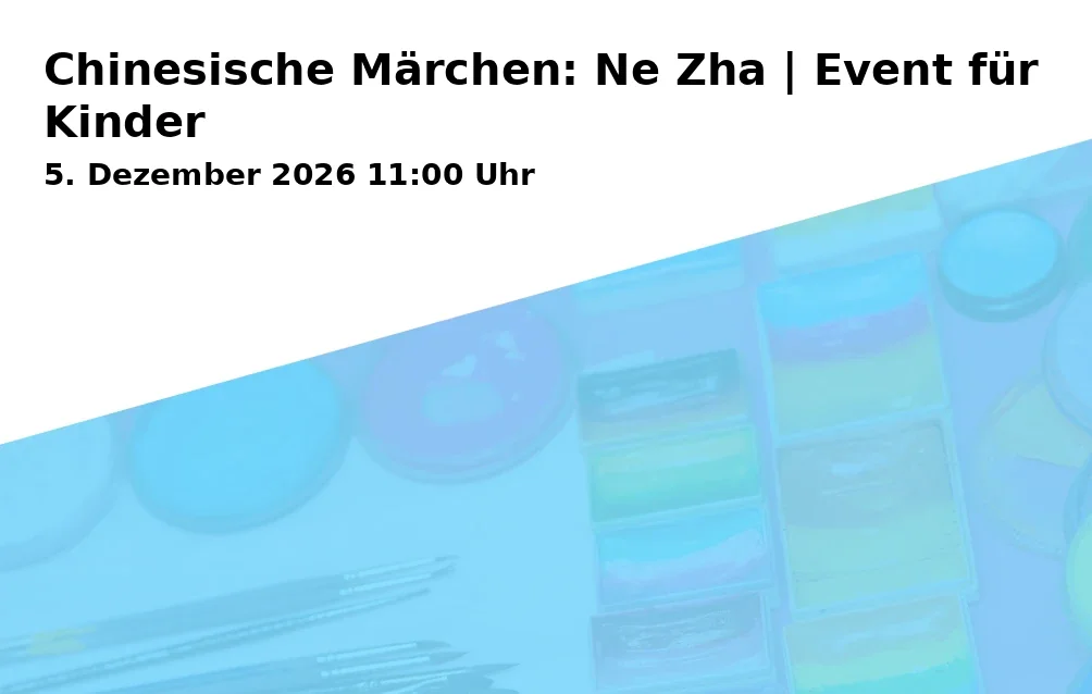 Event: Chinesische Märchen: Ne Zha | Event für Kinder