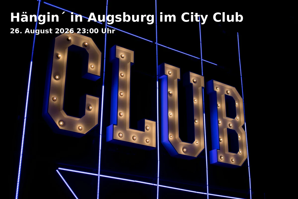 Hängin´ in Augsburg im City Club