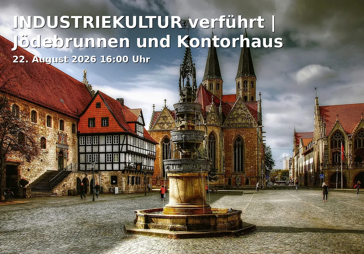 Event: INDUSTRIEKULTUR verführt | Jödebrunnen und Kontorhaus
