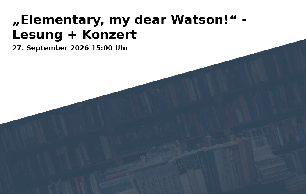 Event: „Elementary, my dear Watson!“ - Lesung + Konzert in Hotel einsmehr, Alfred-Nobel-Straße 7, 86156 Augsburg on 27. September 2026