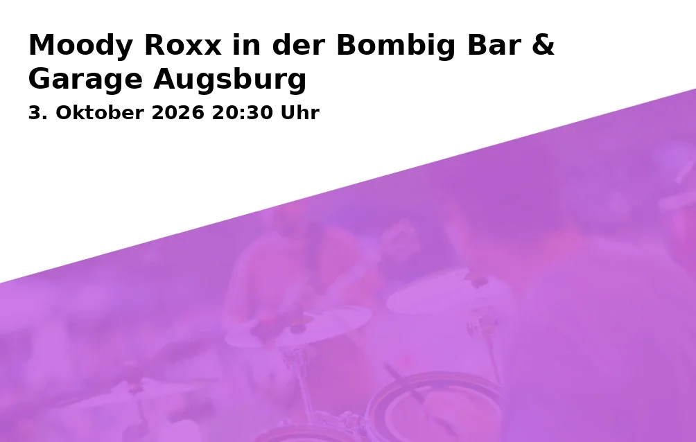 Event: Moody Roxx in der Bombig Bar & Garage Augsburg in Bombig Bar & Garage, Gubener Straße 11, 86156 Augsburg on 3. Oktober 2026