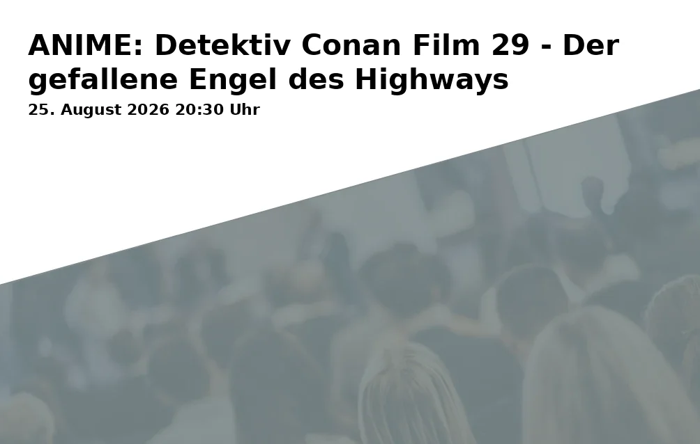 Event: ANIME: Detektiv Conan Film 29 - Der gefallene Engel des Highways