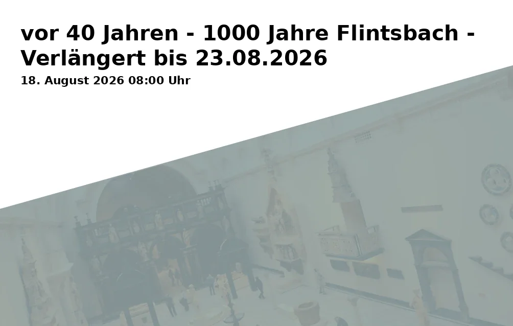 Event: vor 40 Jahren - 1000 Jahre Flintsbach - Verlängert bis 23.08.2026