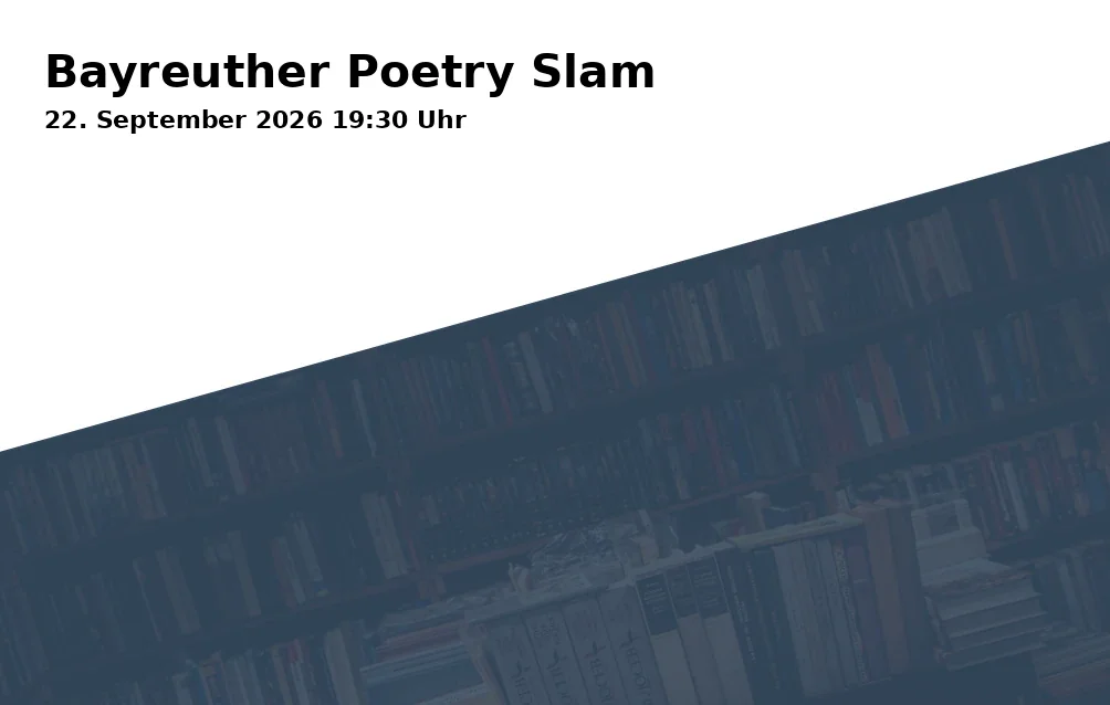 Event: Bayreuther Poetry Slam in Maisel & Friends, Andreas-Maisel-Weg 1, 95445 Bayreuth on 22. September 2026