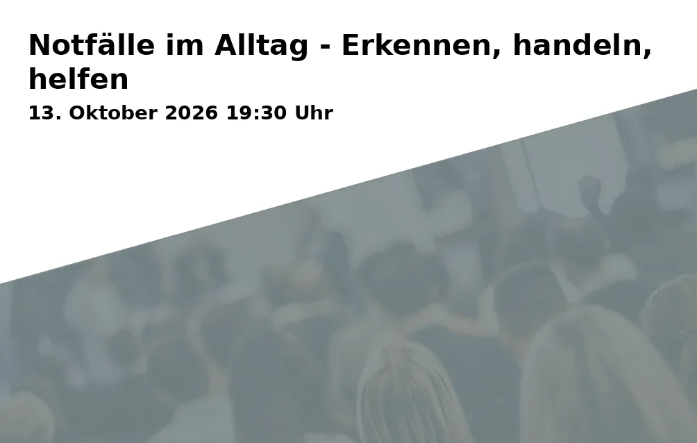Event: Notfälle im Alltag - Erkennen, handeln, helfen in Kunstmuseum Bayreuth, Sitzungssaal, Maximilianstraße 33, 95444 Bayreuth on 13. Oktober 2026