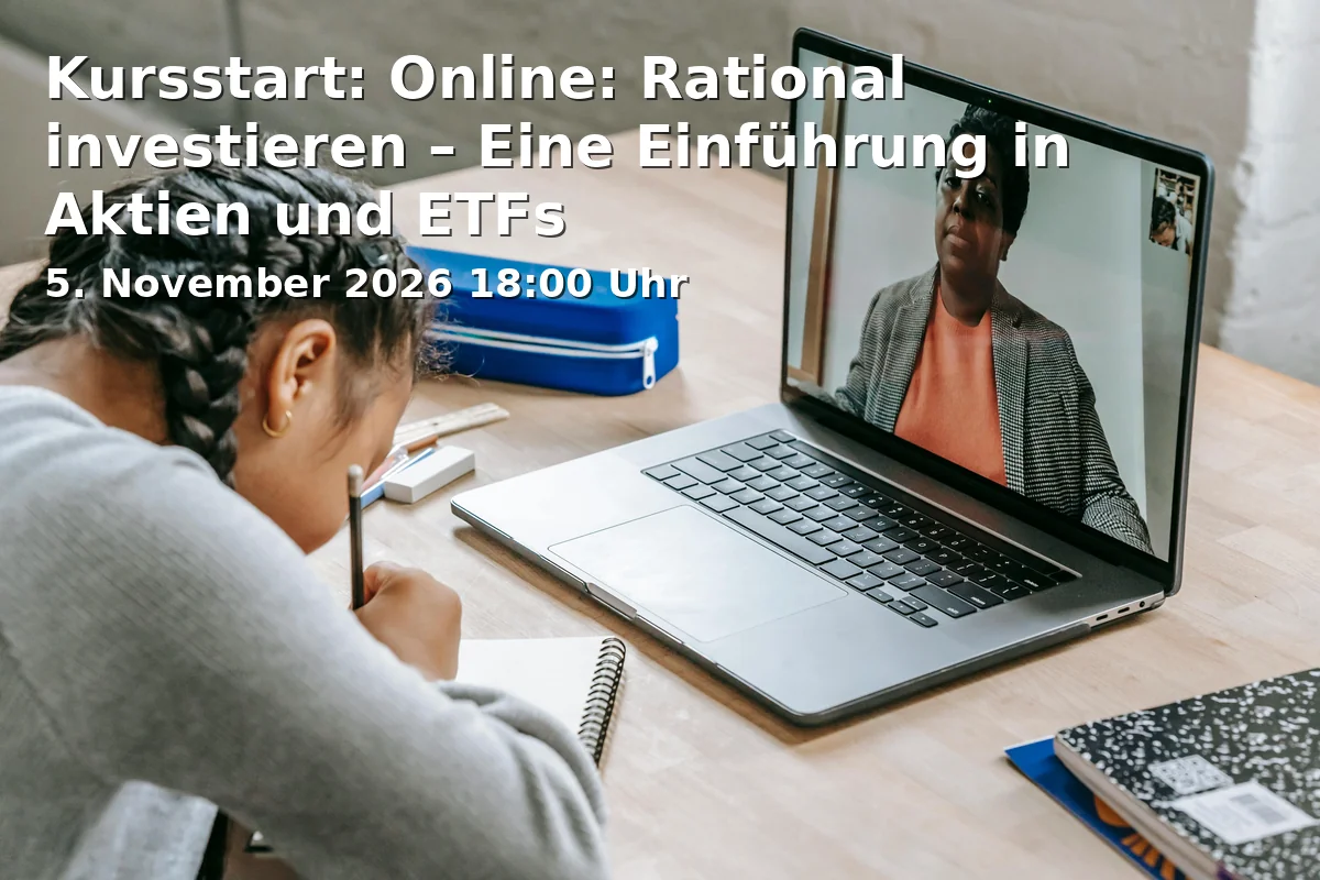 Event: Kursstart: Online: Rational investieren – Eine Einführung in Aktien und ETFs in Online on 5. November 2026