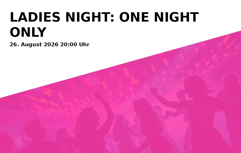 Event: LADIES NIGHT: ONE NIGHT ONLY