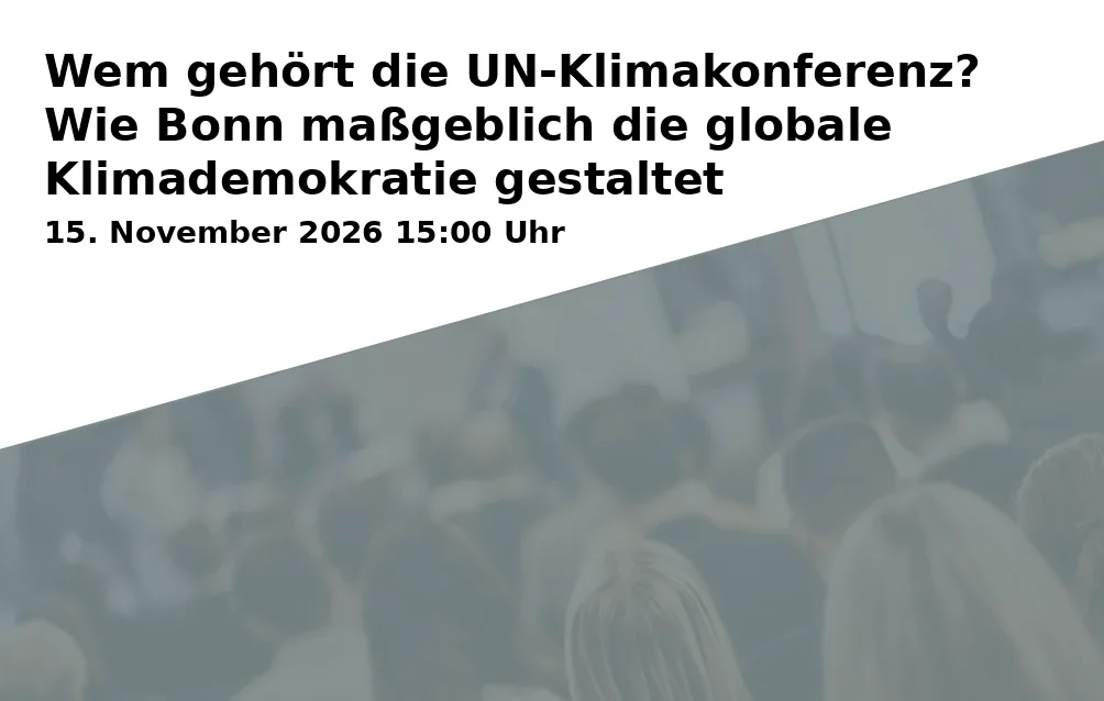 Event: Wem gehört die UN-Klimakonferenz? Wie Bonn maßgeblich die globale Klimademokratie gestaltet