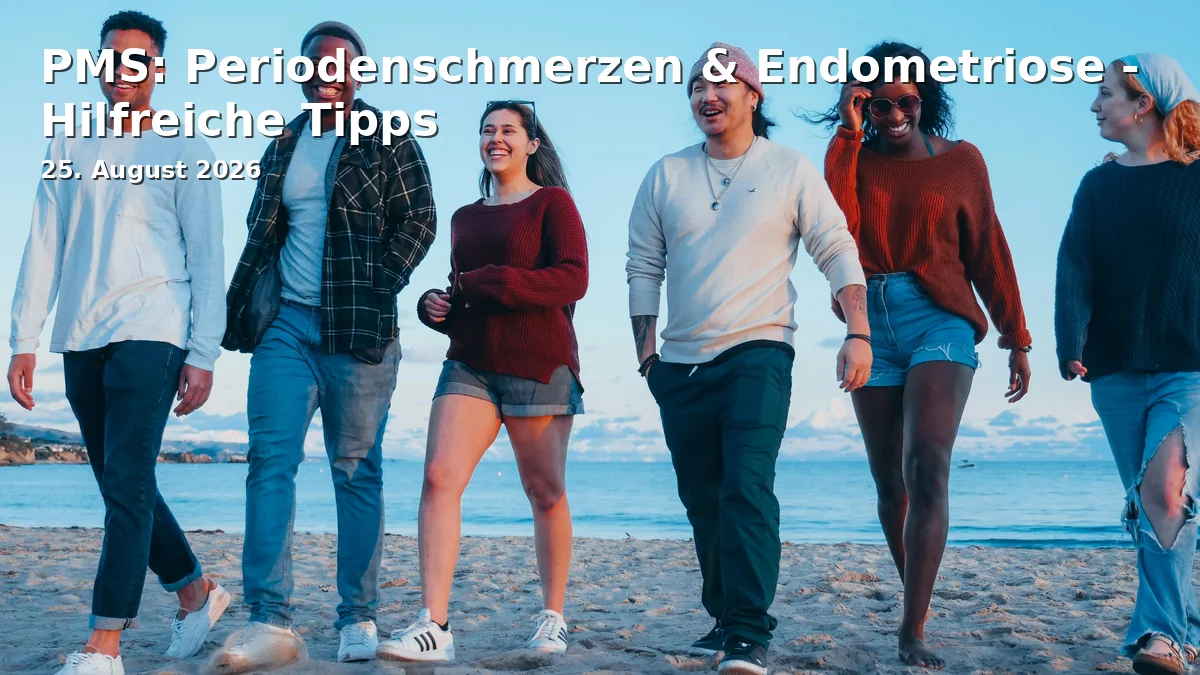 PMS: Periodenschmerzen & Endometriose - Hilfreiche Tipps