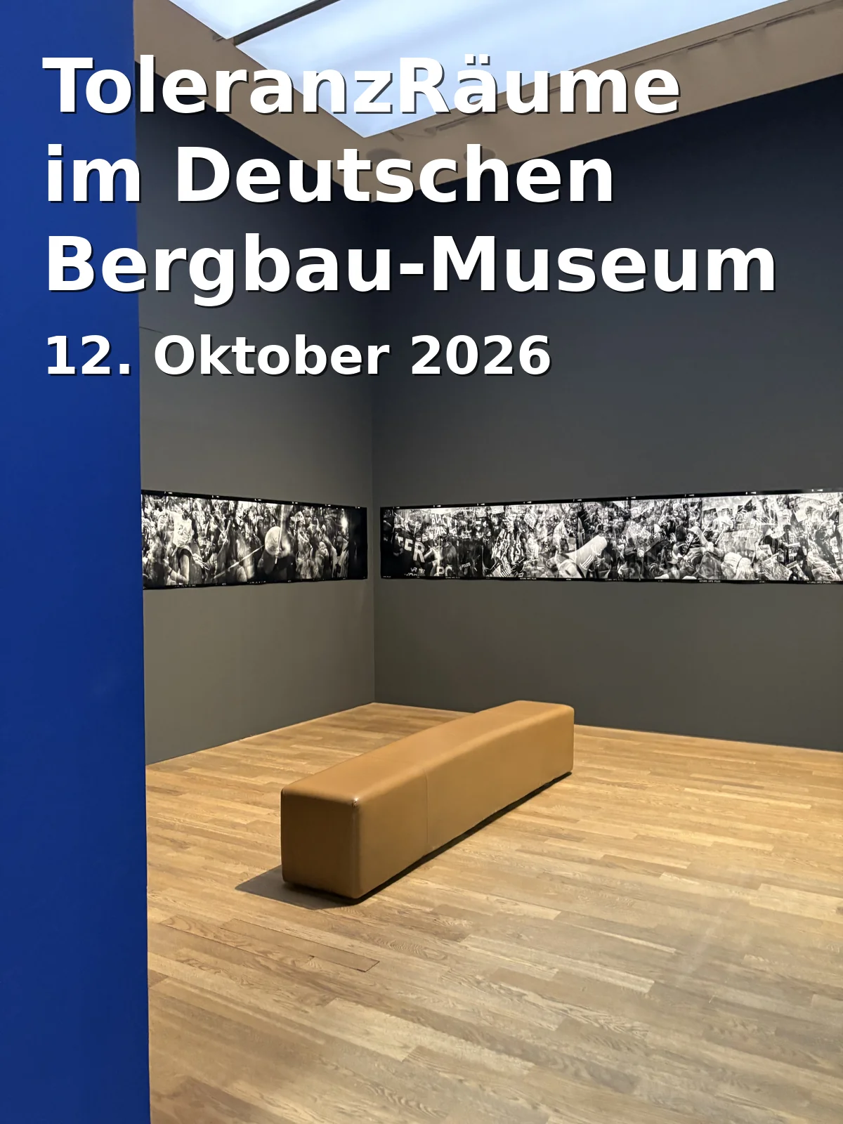 Event: ToleranzRäume im Deutschen Bergbau-Museum Bochum in Deutsches Bergbau-Museum Bochum, Am Bergbaumuseum 28, 44791 Bochum on 12. Oktober 2026