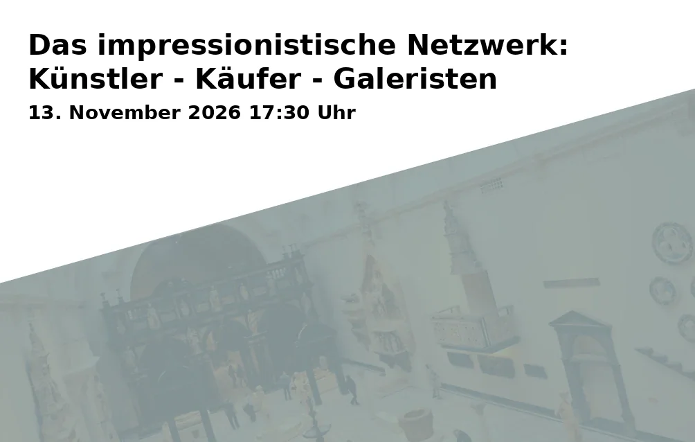 Event: Das impressionistische Netzwerk: Künstler - Käufer - Galeristen
