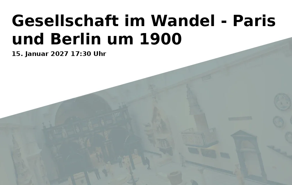 Event: Gesellschaft im Wandel - Paris und Berlin um 1900