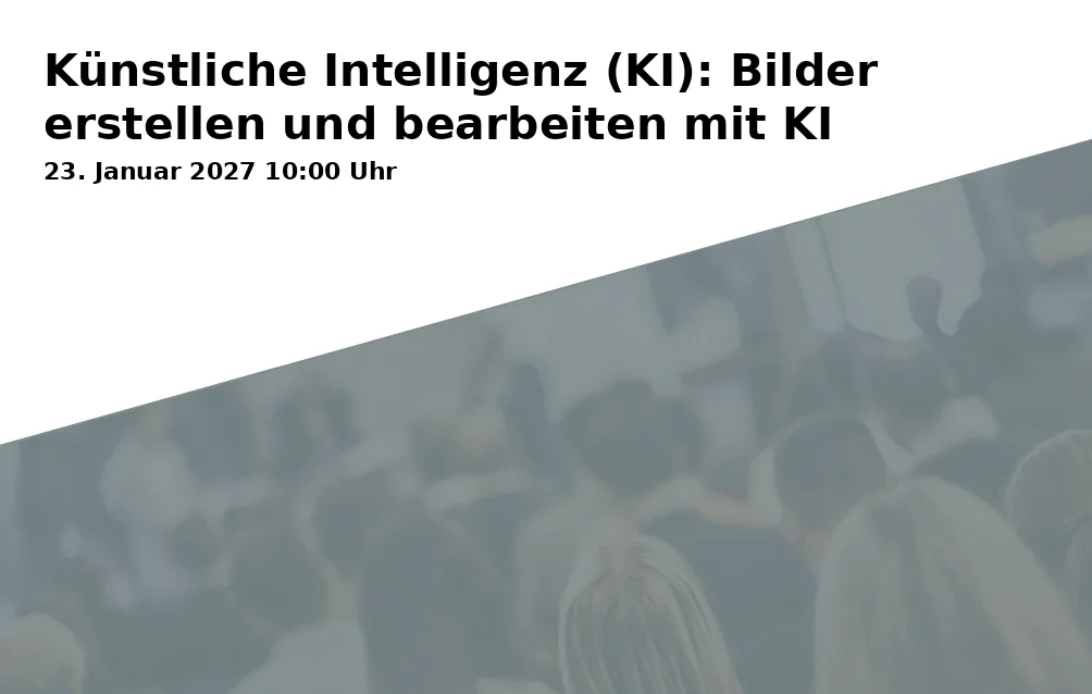 Event: Künstliche Intelligenz (KI): Bilder erstellen und bearbeiten mit KI