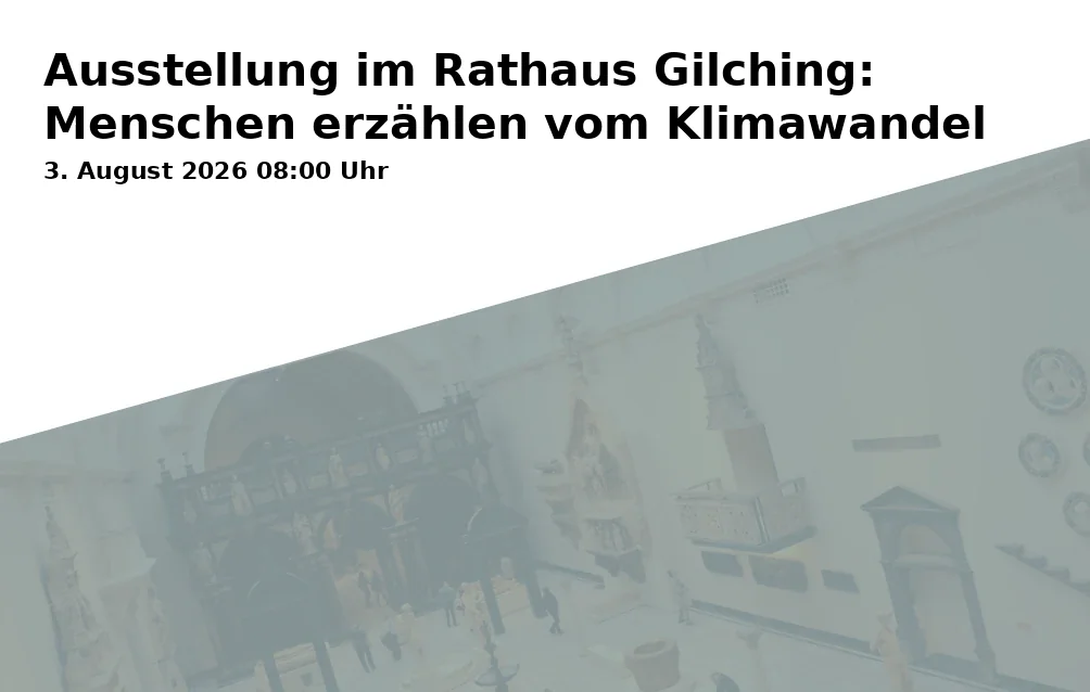 Event: Ausstellung im Rathaus Gilching: Menschen erzählen vom Klimawandel