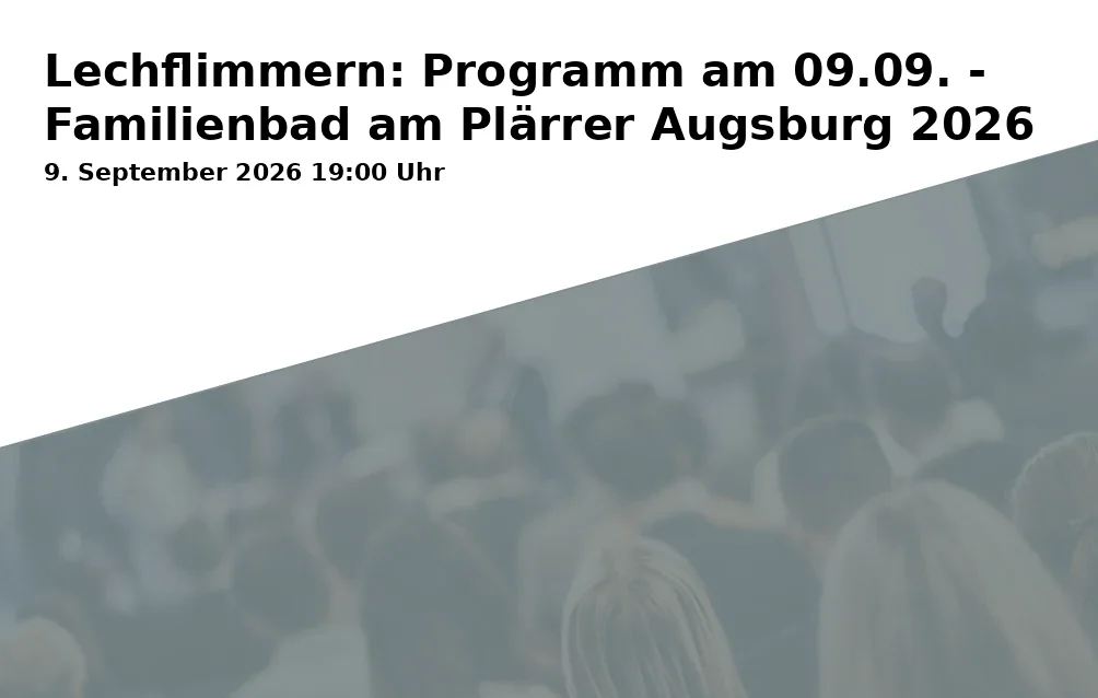 Event: Lechflimmern: Programm am 09.09. - Familienbad am Plärrer Augsburg 2026 in Familienbad am Plärrer, Schwimmschulstraße 5, 86153 Augsburg on 9. September 2026