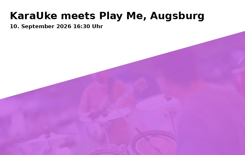 Event: KaraUke meets Play Me, Augsburg