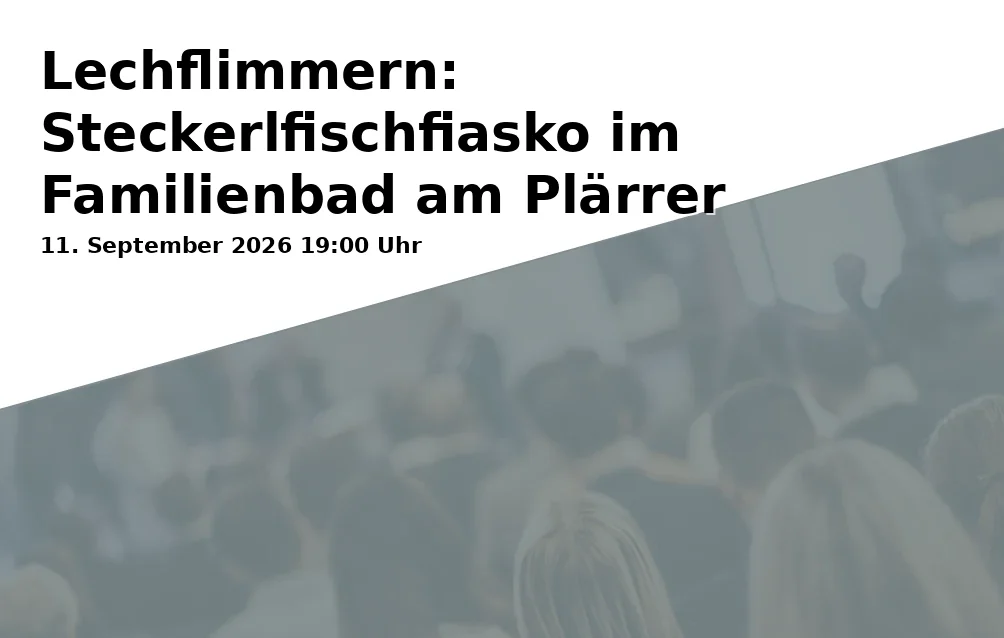 Event: Lechflimmern: Steckerlfischfiasko im Familienbad am Plärrer in Familienbad am Plärrer, Schwimmschulstraße 5, 86153 Augsburg on 11. September 2026