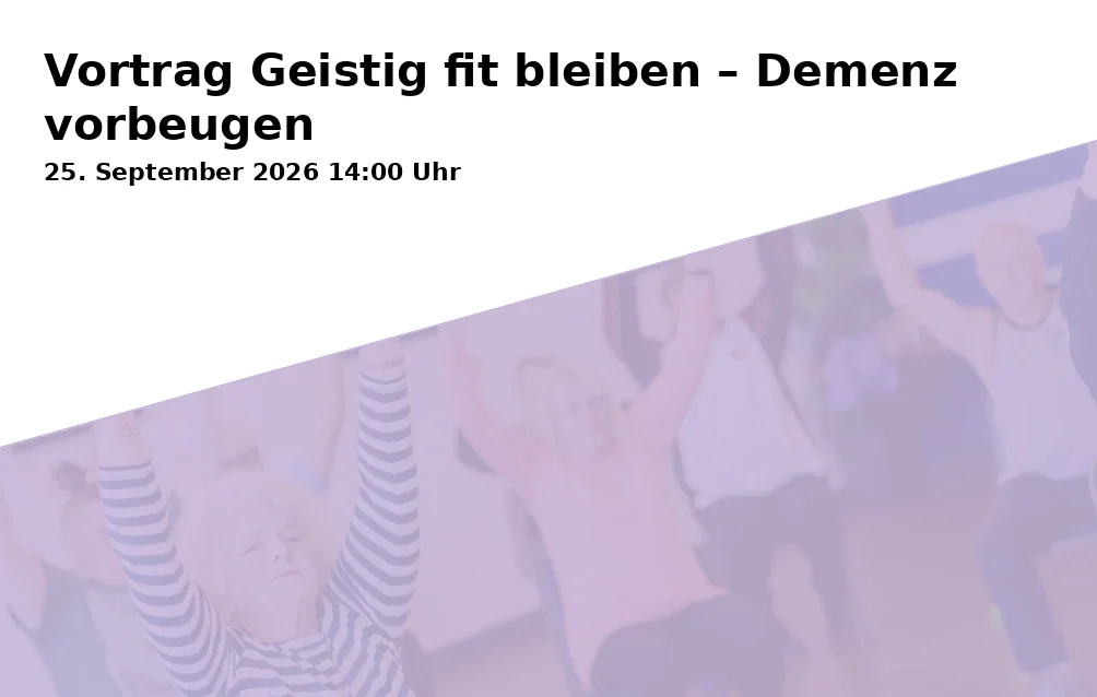 Event: Vortrag Geistig fit bleiben – Demenz vorbeugen