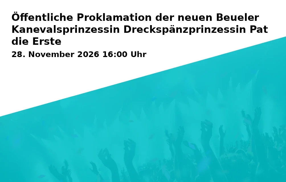 Event: Öffentliche Proklamation der neuen Beueler Kanevalsprinzessin Dreckspänzprinzessin Pat die Erste