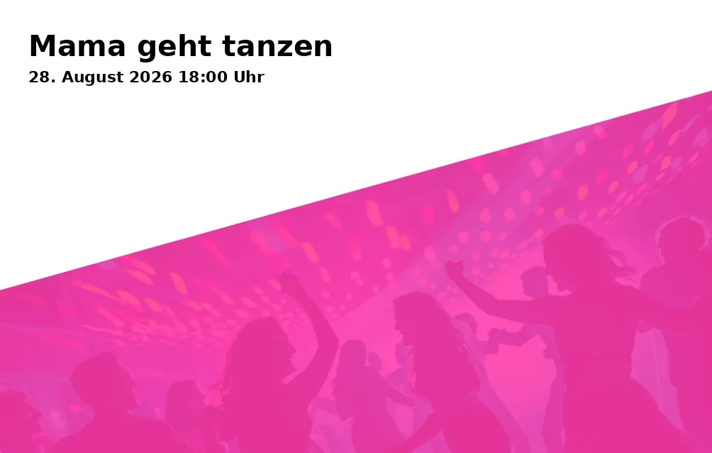 Event: Mama geht tanzen