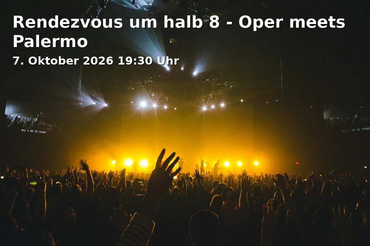 Event: Rendezvous um halb 8 - Oper meets Palermo