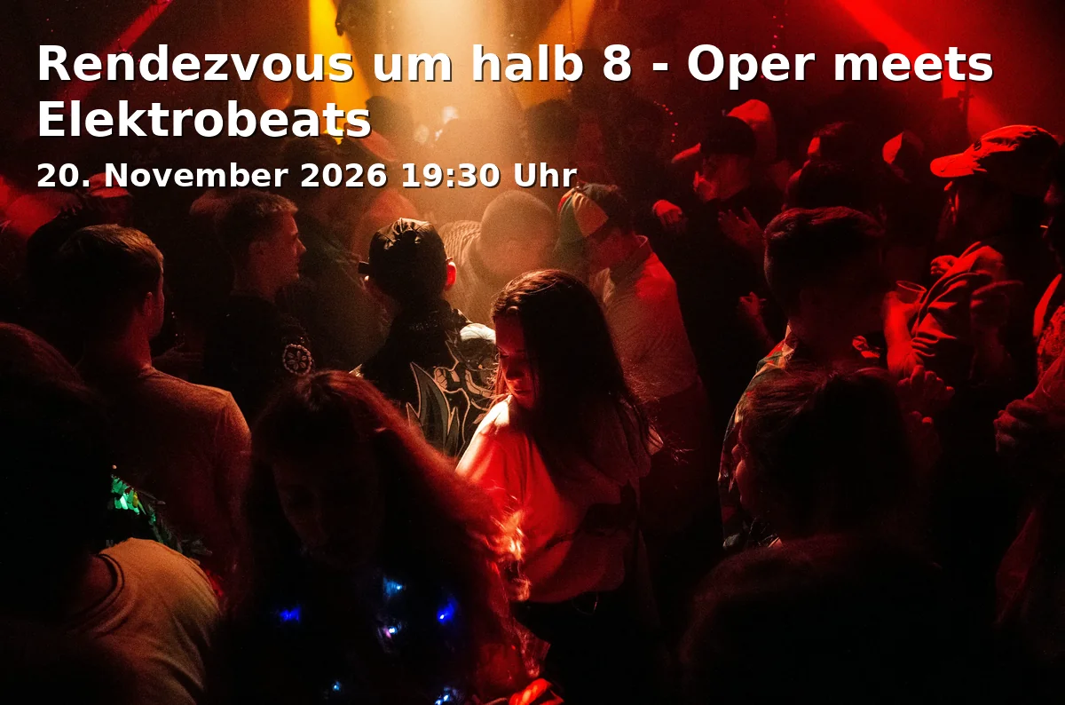 Event: Rendezvous um halb 8 - Oper meets Elektrobeats