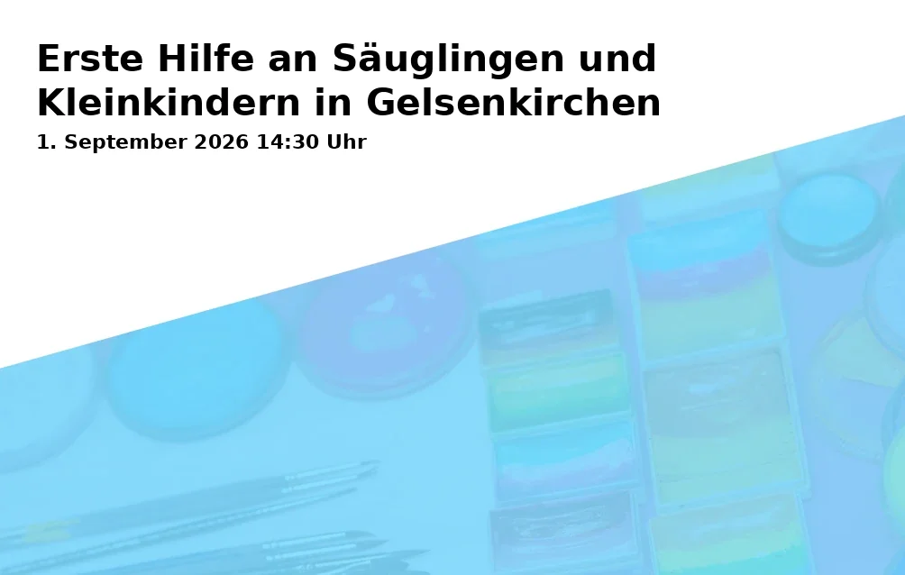 Event: Erste Hilfe an Säuglingen und Kleinkindern in Gelsenkirchen in Städt. Tageseinrichtung für Kinder und Familienzentrum, Ovellackerweg 29, 45884 Gelsenkirchen on 1. September 2026