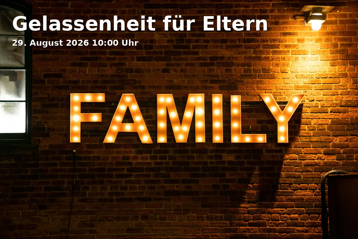 Event: Gelassenheit für Eltern in Melanchthonstraße 31b | An der SchücoArena, 33615 Bielefeld on 29. August 2026