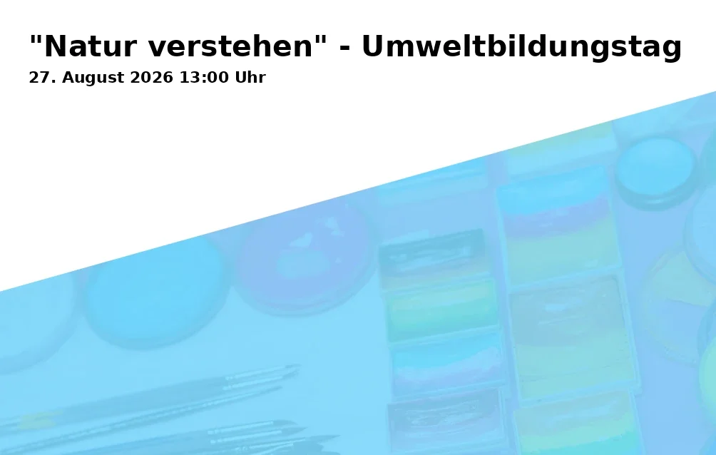 Event: "Natur verstehen" - Umweltbildungstag in Bildungszentrum für Familie, Umwelt und Kultur, Klosterstraße 3, 89297 Roggenburg on 27. August 2026