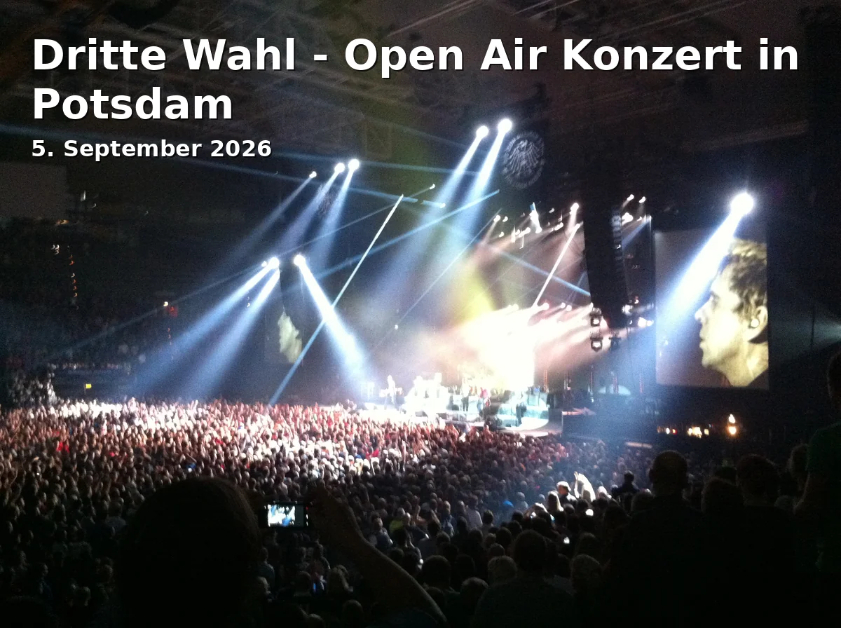 Event: Dritte Wahl - Open Air Konzert in Potsdam in Waschhaus Potsdam Open Air, Schiffbauergasse 6, 14467 Potsdam on 5. September 2026