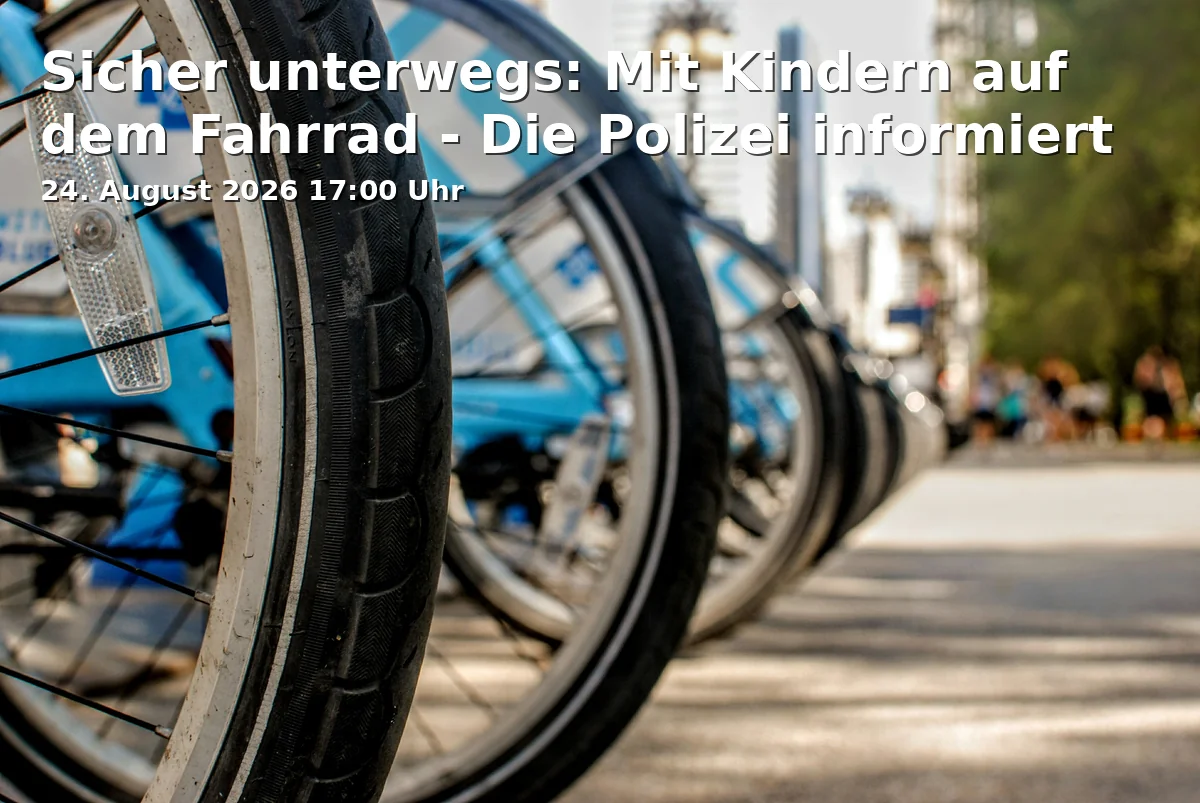 Event: Sicher unterwegs: Mit Kindern auf dem Fahrrad - Die Polizei informiert