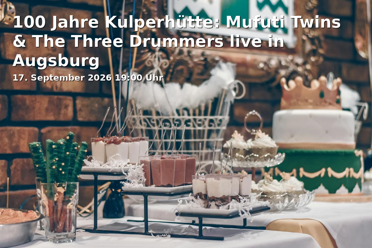 Event: 100 Jahre Kulperhütte: Mufuti Twins & The Three Drummers live in Augsburg in Kulperhütte, Pfarrer-Bogner-Straße on 17. September 2026