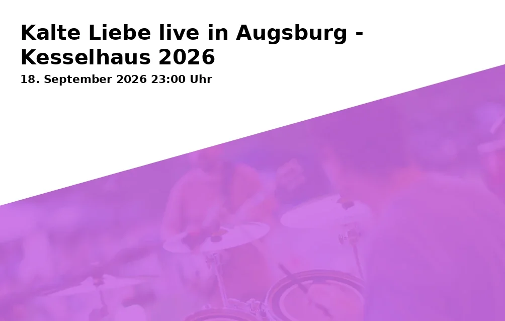 Event: Kalte Liebe live in Augsburg - Kesselhaus 2026 in Kesselhaus, Riedingerstraße 26i, 86153 Augsburg on 18. September 2026