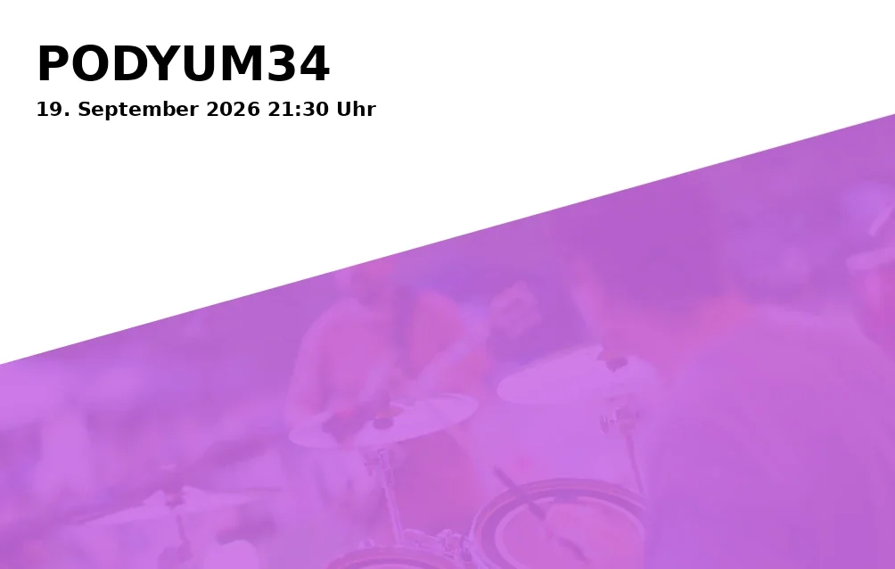 Event: PODYUM34 in Kesselhaus, Riedingerstraße 26i on 19. September 2026