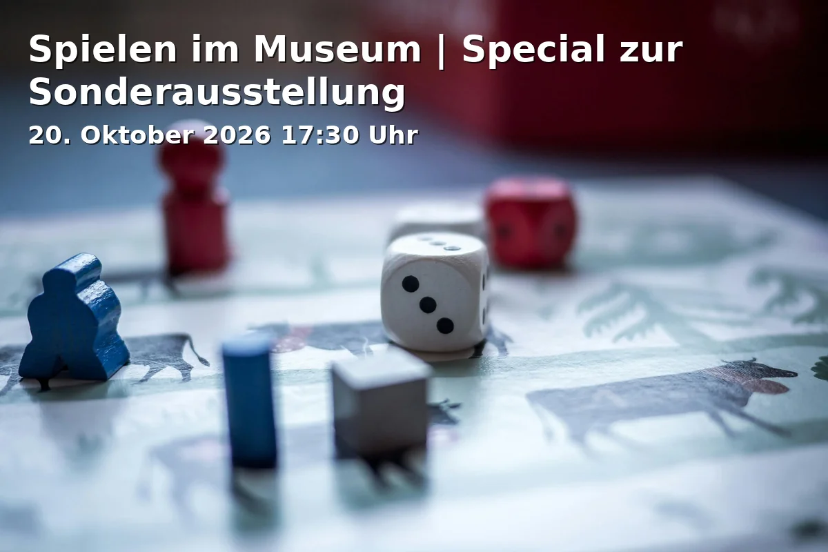 Event: Spielen im Museum | Special zur Sonderausstellung
