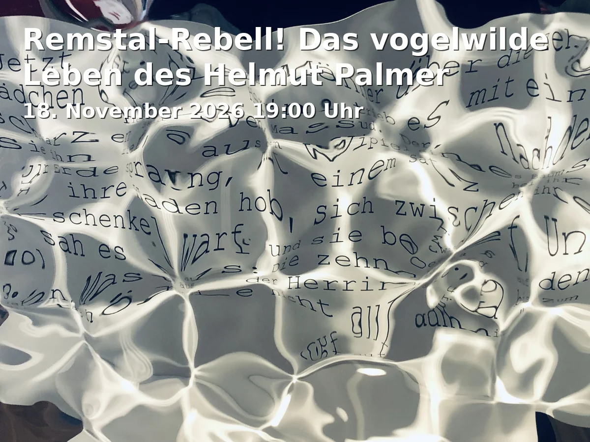 Event: Remstal-Rebell! Das vogelwilde Leben des Helmut Palmer in KulturBahnhof Aalen, Georg-Elser-Platz 1, 73431 Aalen on 18. November 2026