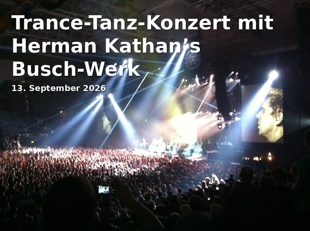 Event: Trance-Tanz-Konzert mit Herman Kathan’s Busch-Werk