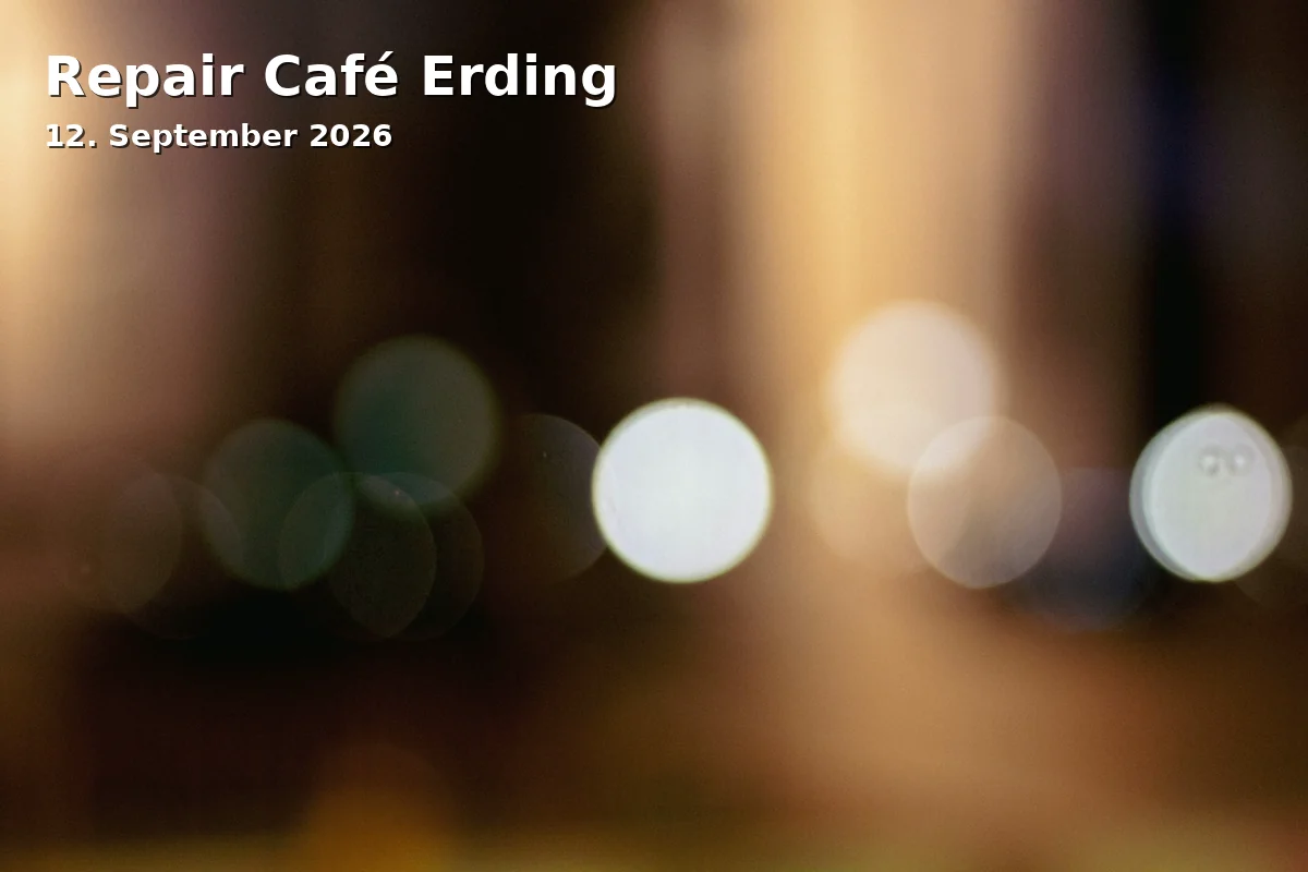 Event: Repair Café Erding in Mittelschule Erding, Lodererplatz 14, 85435 Erding on 12. September 2026