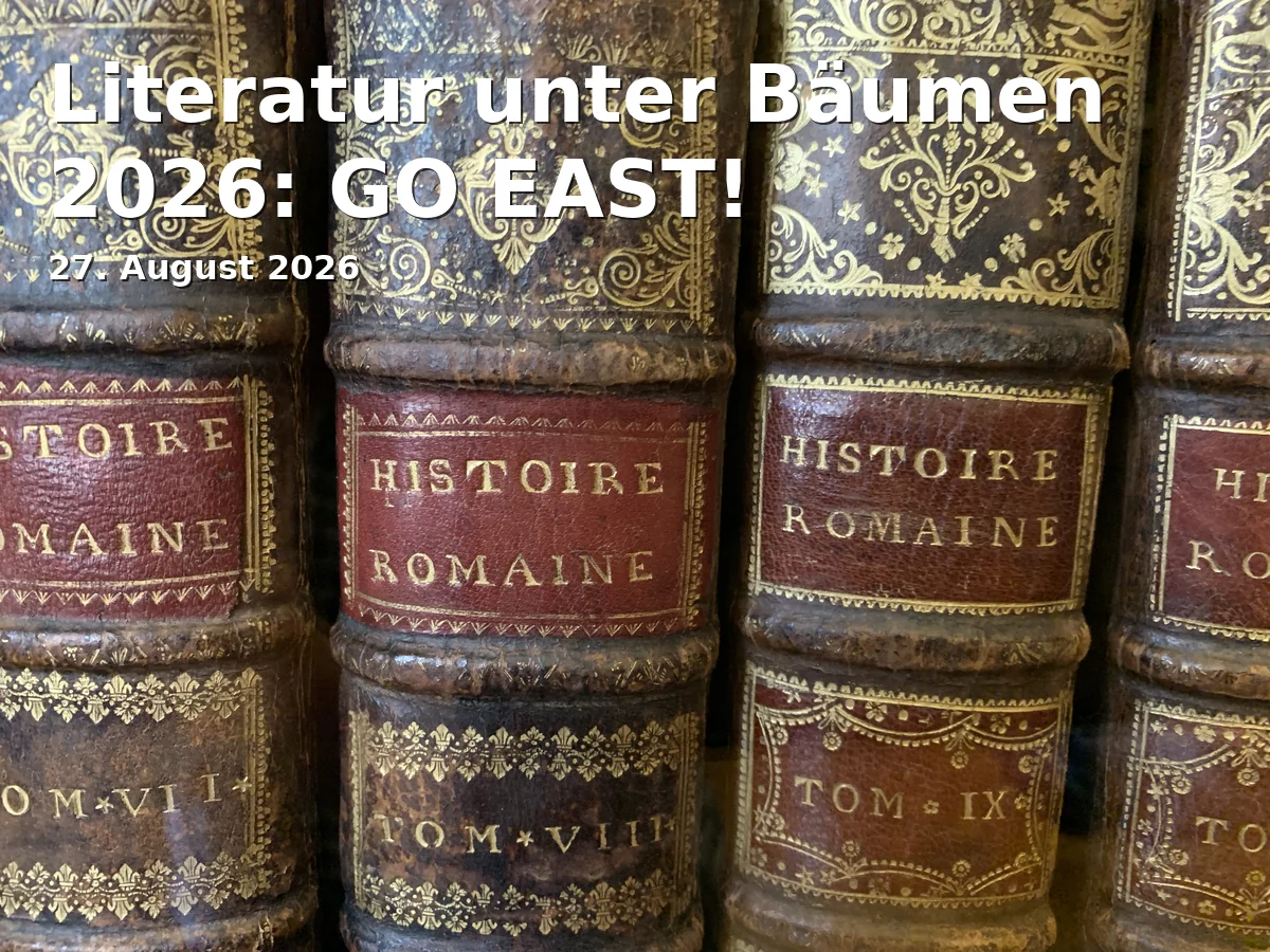 Event: Literatur unter Bäumen 2026: GO EAST! in Schwal, Neu-Ulm on 27. August 2026