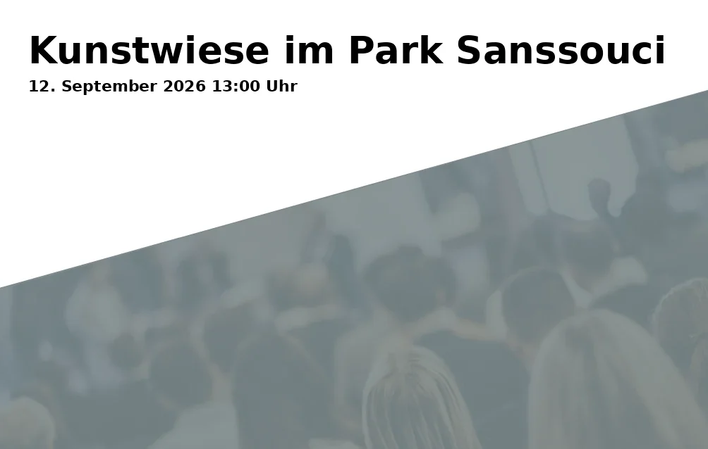 Event: Kunstwiese im Park Sanssouci in am Besuchszentrum Neues Palais, 14469 Potsdam on 12. September 2026